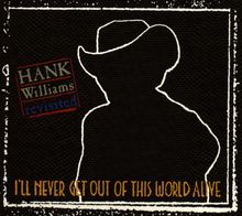 Hank Williams: Hank Williams Revisited - I'll Never Get Out..., CD