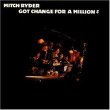 Mitch Ryder: Got Change For A Million?, CD