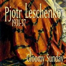 Pjotr Leschenko: Gloomy Sunday, CD