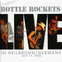 Bottle Rockets: Live In Heilbronn/Germany 2005, 2 CDs