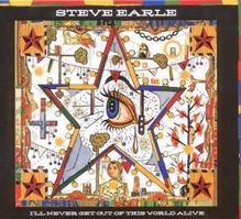 Steve Earle: I'll Never Get Out Of This World Alive, CD