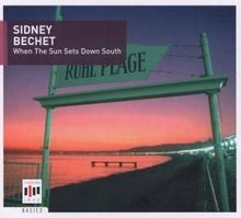 Sidney Bechet: When The Sun Sets Down South - Jazz Basics, CD