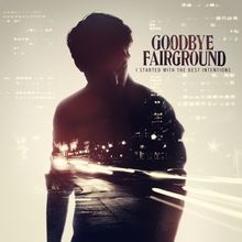 Goodbye Fairground: I Started With The Best Intentions (Limited Edition), CD