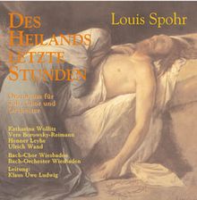 Louis Spohr (1784-1859): Des Heilands letzte Stunden (Oratorium), 2 CDs