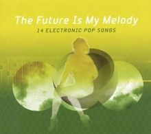 Elektrolux Presents: The Future Is My Melody Vol. 2, CD