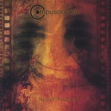 Compulsory Skin: Naked To The Bones, CD