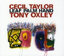Cecil Taylor & Tony Oxley: Leaf Palm Hand, CD