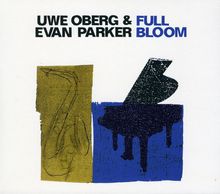 Uwe Oberg & Evan Parker: Full Bloom (Live), CD