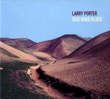 Larry Porter: Silk Road Blues, CD