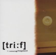 The Trif: To Remain a Fragment, CD