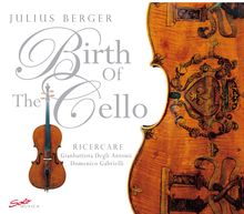 Julius Berger - Birth of the Cello, CD