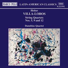 Heitor Villa-Lobos (1887-1959): Streichquartette Nr.5,9,12, CD
