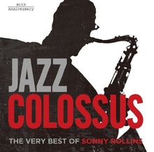 Sonny Rollins  (geb. 1930): Jazz Colossus: 80th Anniversary - The Very Best Of, 2 CDs
