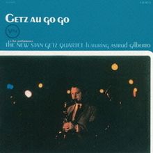 Stan Getz & Astrud Gilberto: Getz Au Go Go (SHM-CD), CD