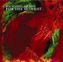 Bob Mintzer Big Band: For The Moment, CD
