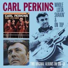 Carl Perkins: Whole Lotta Shakin' / On Top, CD