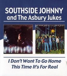 Southside Johnny & The Asbury Jukes: I Don't Want To Go Home / This Time It's For Real, 2 CDs