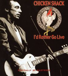 Chicken Shack  (Stan Webb): I'd Rather Go Live, CD