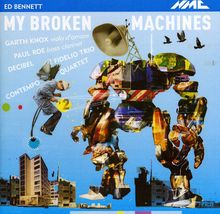 Ed Bennett (20.Jh.): My Beroken Machines, CD