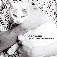 Grow Up: The Best Thing / Withou, 2 CDs