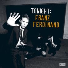 Franz Ferdinand: Tonight: Franz Ferdinand (Ltd. Deluxe Edition), 2 CDs