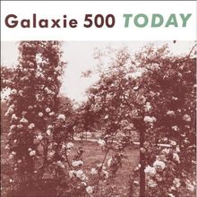 Galaxie 500: Today / Uncollected (Deluxe Edition), 2 CDs