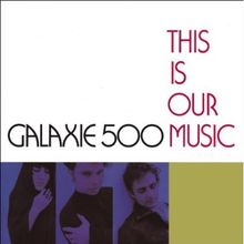Galaxie 500: This Is Our Music / Copenhagen (Deluxe Edition), 2 CDs