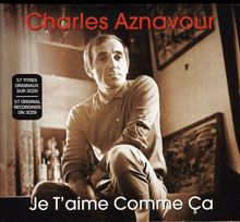 Charles Aznavour: Je T'aime Comme Ca, 3 CDs