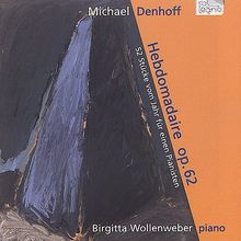 Michael Denhoff (geb. 1955): Hebdomadaire op. 62 (Hefte I-IV), 2 CDs