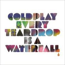 Coldplay: Every Teardrop Is A Waterfall, Single 7