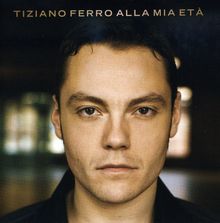 Tiziano Ferro: Alla Mia Eta, CD