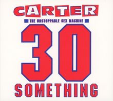 Carter U. S.M.: 30 Something (2012 Remaster +Bonus-CD), 2 CDs