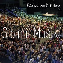 Reinhard Mey: Gib mir Musik (Live-Album zur Mairegen-Tournee 2011), 2 CDs