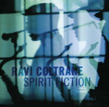 Ravi Coltrane  (geb. 1965): Spirit Fiction, CD