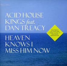 Acid House Kings Feat. Dan Treacy: Heaven Knows I Miss Him Now, Single 7