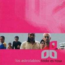 Los Astrolabios: Todo Es Rosa, CD