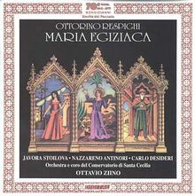 Ottorino Respighi (1879-1936): Maria Egiziaca, CD