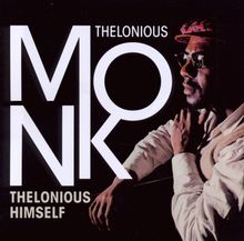 Thelonious Monk  (1917-1982): Thelonius Himself / Portrait Of An Ermite: T.Monk In Paris, CD