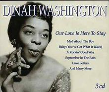 Dinah Washington  (1924-1963): Our Love Is Here To Stay, 3 CDs
