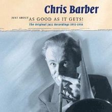 Chris Barber  (geb. 1930): Just About As Good As It Gets - The Original Jazz Recordings, 2 CDs
