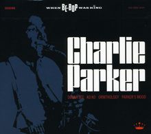 Charlie Parker: When Bebop Was King, 2 CDs