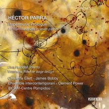 Hector Parra (geb. 1976): Hypermusic Prologue, 2 CDs