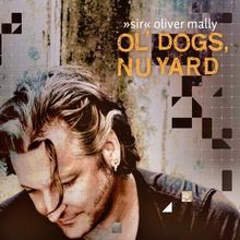 Oliver Mally: Ol' Dogs, Nu Yard, CD