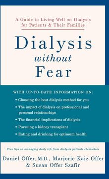 Daniel Offer: Dialysis Without Fear: A Guide to Living Well on Dialysis for Patients and Their Families, Buch