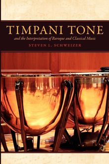 Steven L. Schweizer: Timpani Tone and the Interpretation of Baroque and Classical Music, Buch