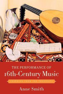 Anne Smith: The Performance of 16th-Century Music: Learning from the Theorists, Buch