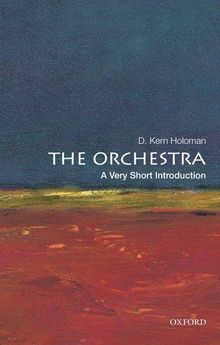 D. Kern Holoman: The Orchestra: A Very Short Introduction, Buch