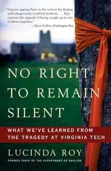 Lucinda Roy: No Right to Remain Silent: What We've Learned from the Tragedy at Virginia Tech, Buch