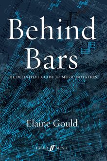Elaine Gould: Behind Bars: The Definitive Guide to Music Notation, Buch