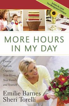 Emilie Barnes: More Hours in My Day: Proven Ways to Organize Your Home, Your Family, and Yourself, Buch